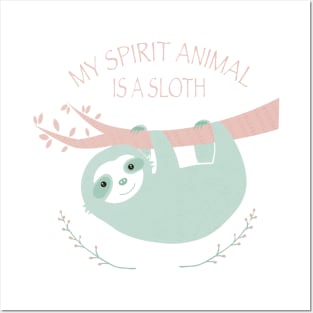 My spirit animal is a Sloth Posters and Art